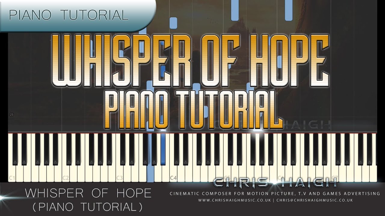 OFFICIAL WHISPER OF HOPE PIANO TUTORIAL - Chris Haigh | How To Play Epic Emotional Piano |