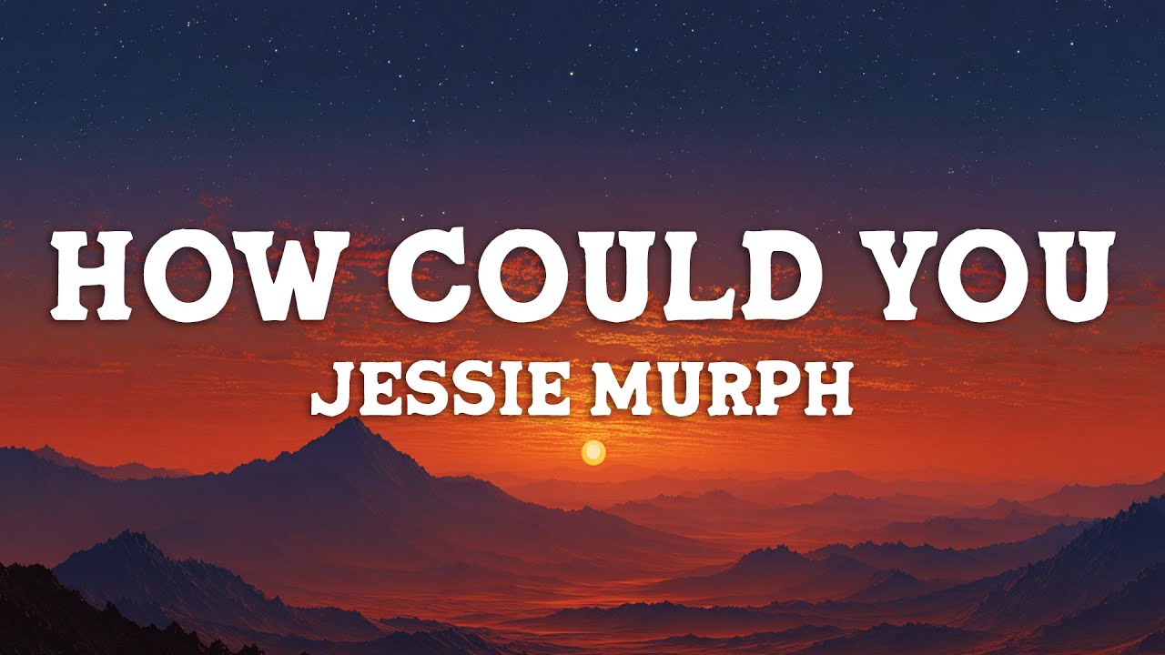 Jessie Murph - How Could You (Lyrics)