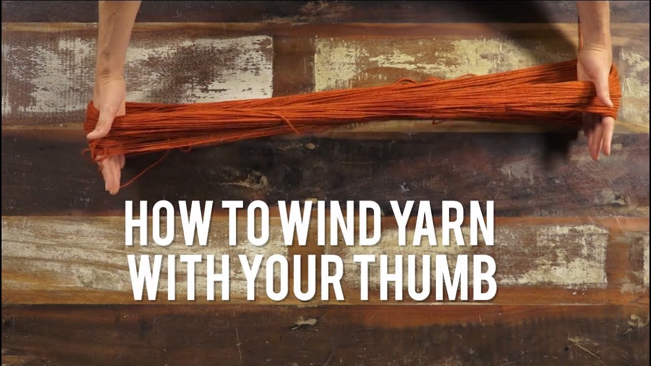 Interweave Yarn Hacks: How to Wind Yarn With your Thumb