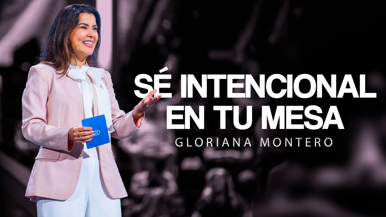 S&Eacute; INTENCIONAL EN TU MESA - Gloriana Montero | Pr&eacute;dicas Cristianas 2025