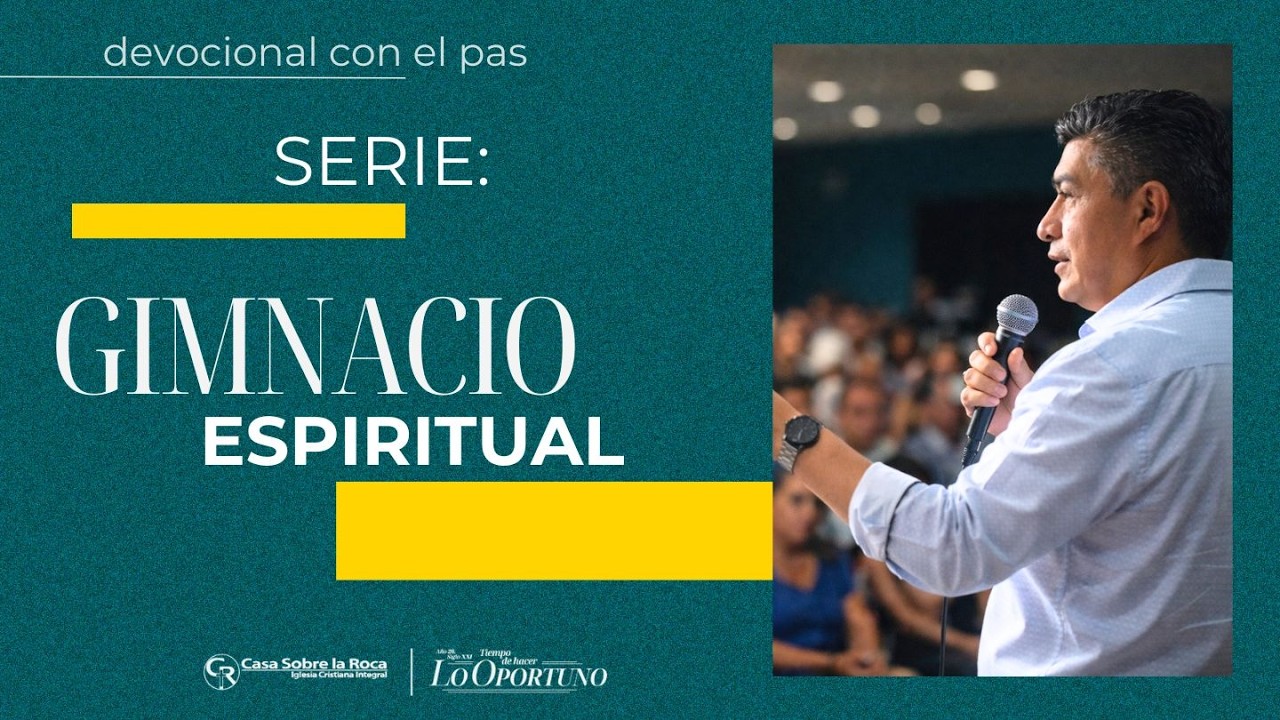 Serie: Gimnacio Espiritual -- Devocional con el Pas