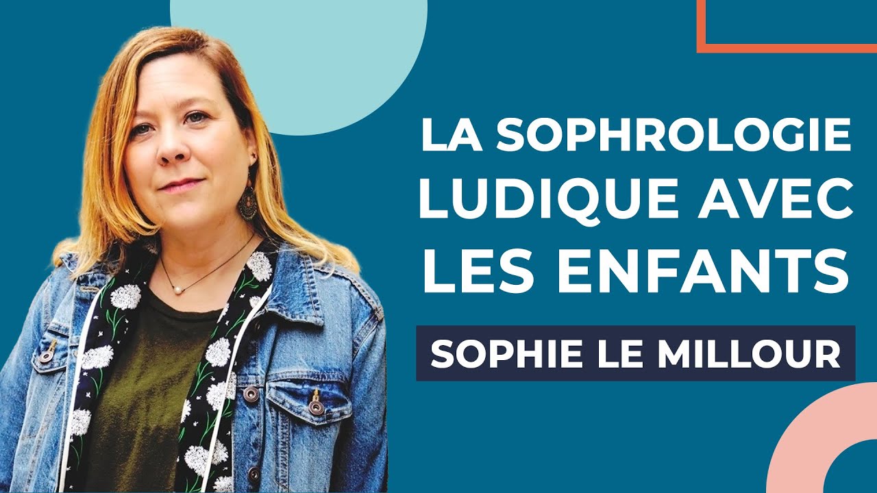 L'importance de la sophrologie ludique pour les enfants - Sophie Le Millour