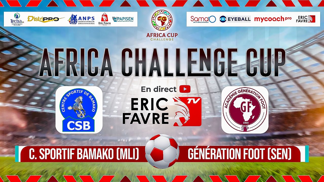🛑Direct - AFRICA CHALLENGE CUP: CENTRE SPORTIF BAMAKO (MLI) VS GÉNÉRATION FOOT (SEN)  - Journée 2