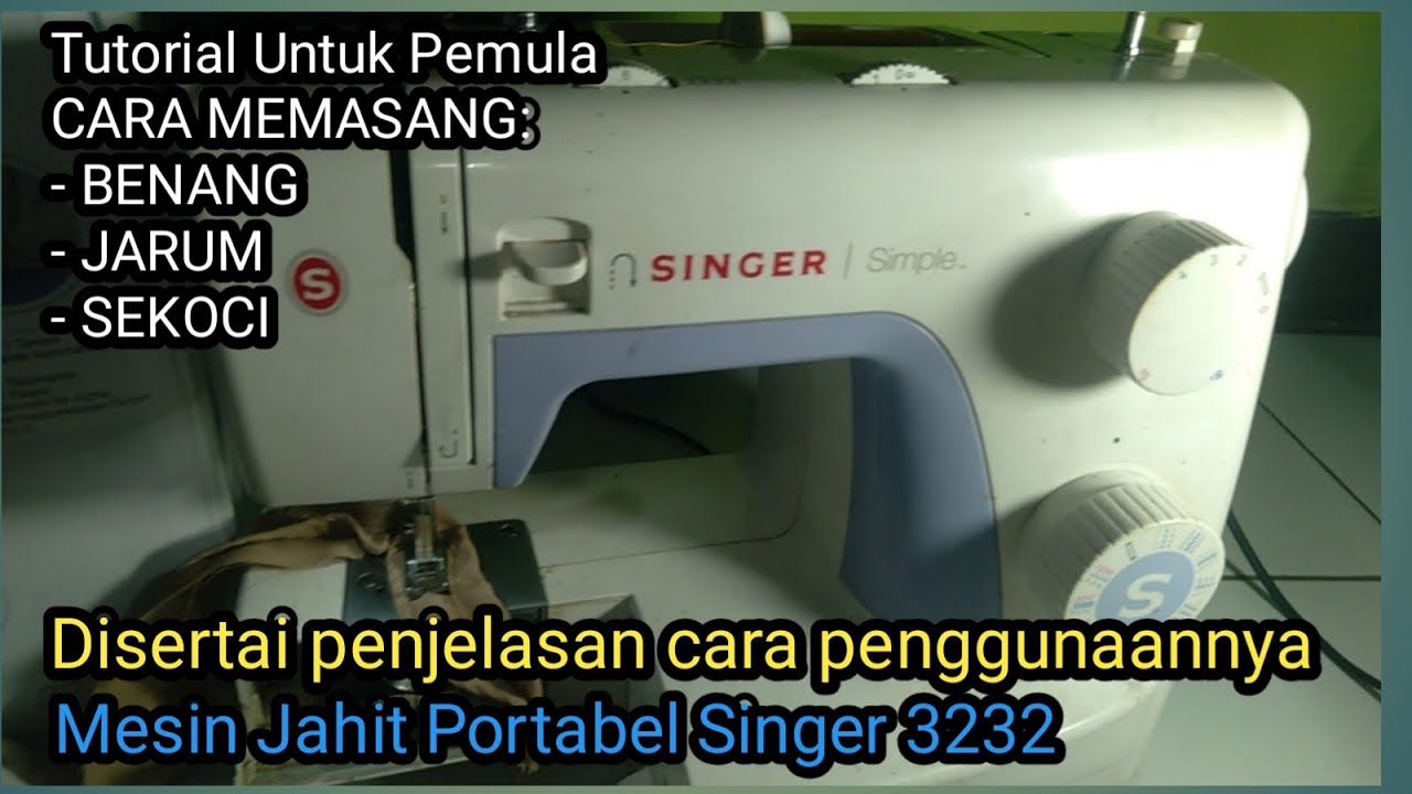 Cara pasang benang, jarum dan sekoci mesin jahit portabel Singer 3232