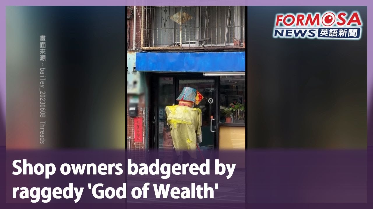 Shop owners badgered by raggedy ‘God of Wealth’｜Taiwan News