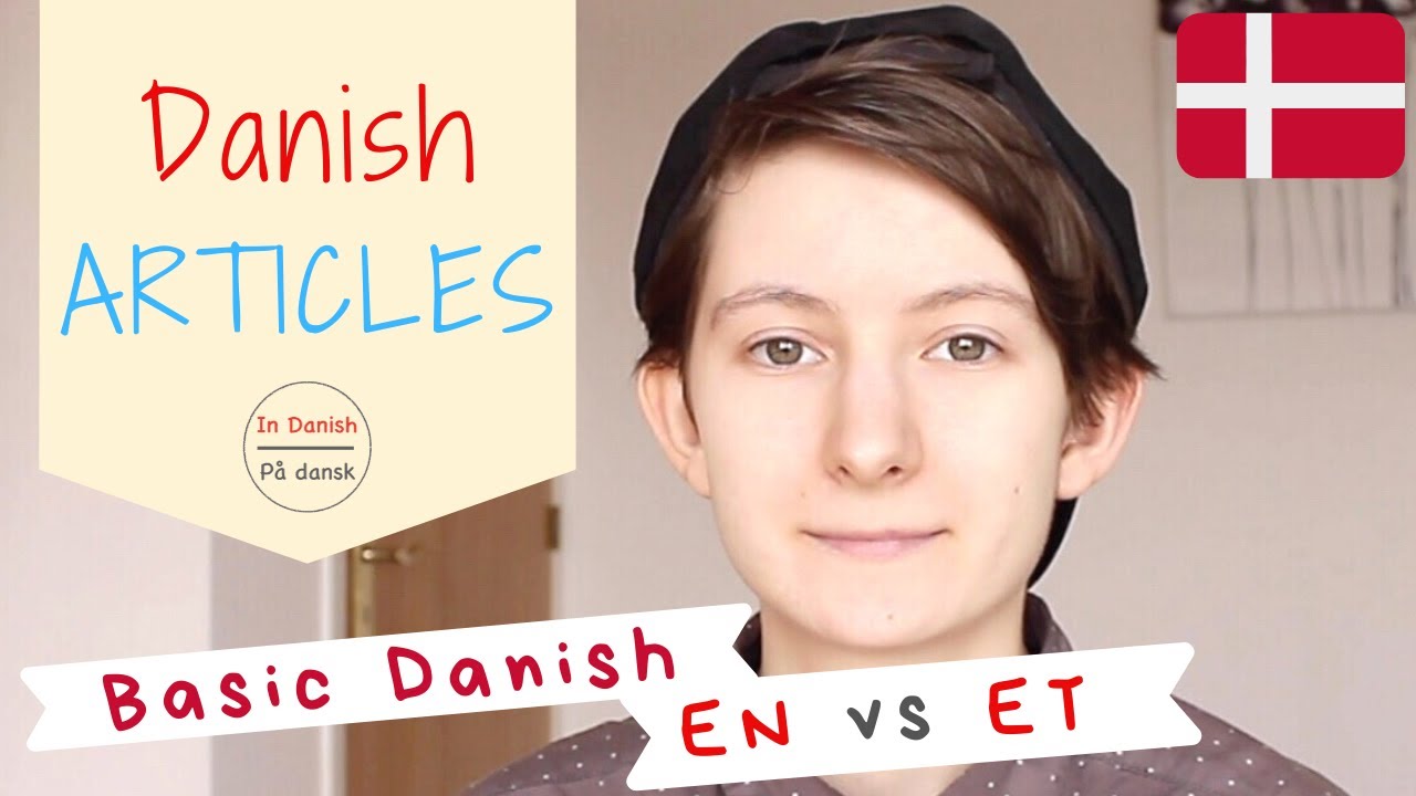 Basic Danish: Articles EN vs ET