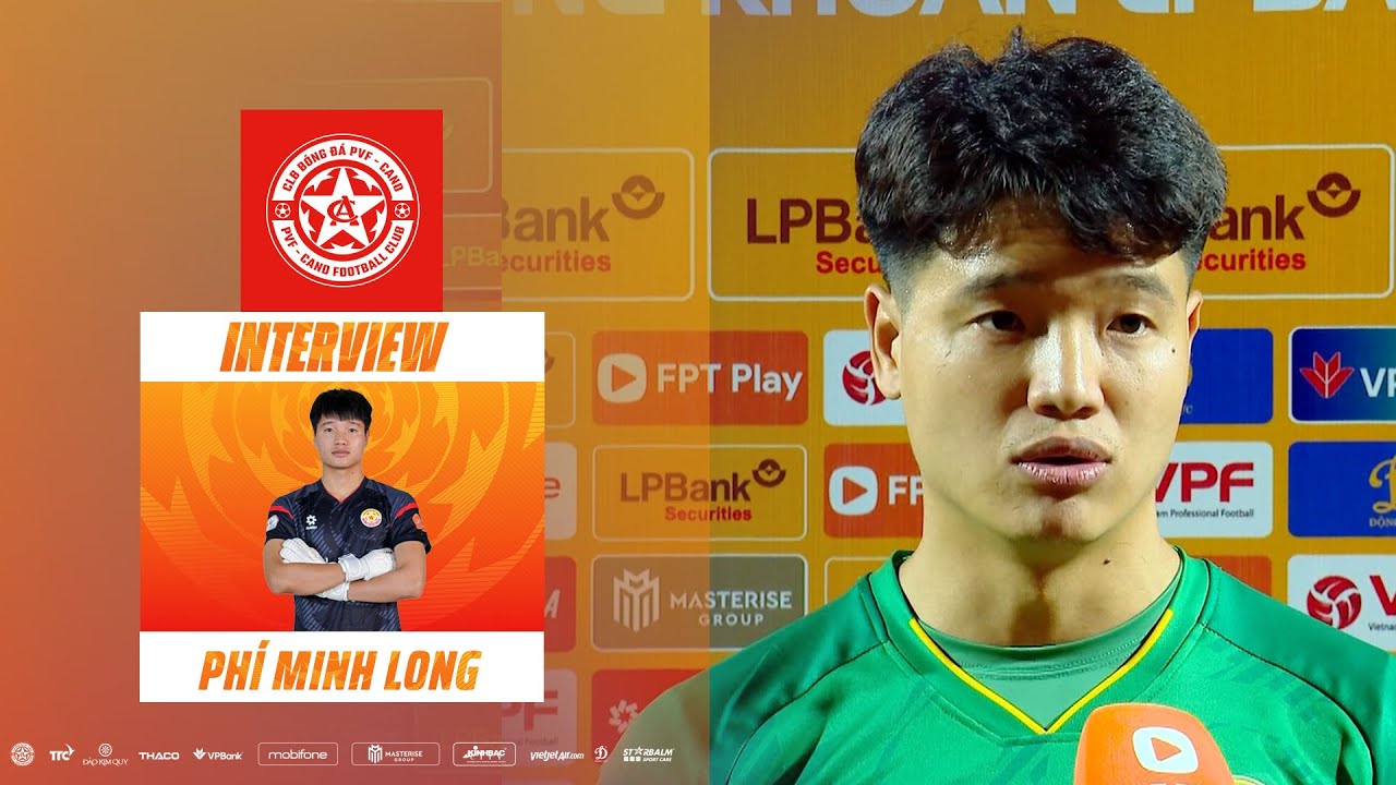 PHÍ MINH LONG: "PVF-CAND ĐÃ MÁU LỬA HƠN RẤT NHIỀU TỪ KHI LÀM VIỆC VỚI HLV THÀNH CÔNG"
