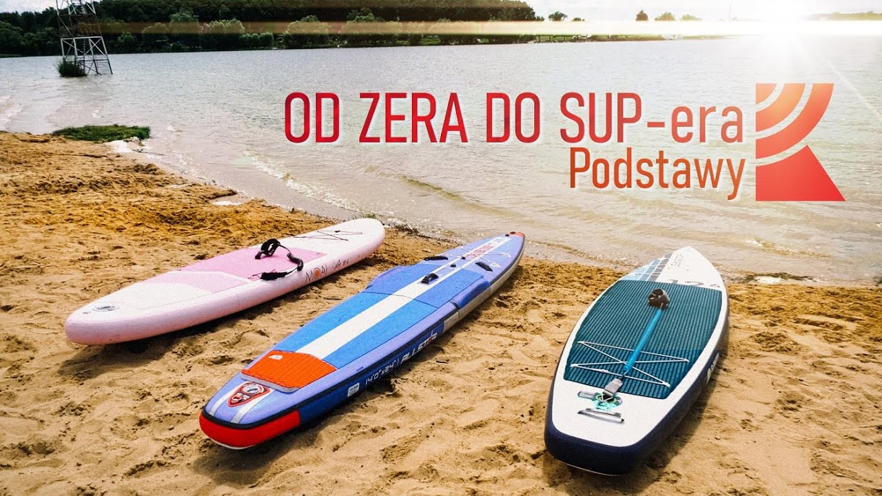 Od zera do SUP-era - nauka pływania na desce! | Część pierwsza &ndash; podstawy