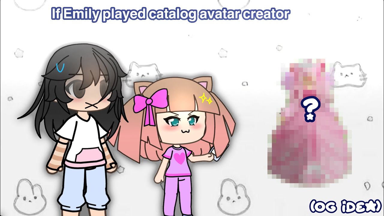 (Og idea⭐️) If Emily plays catalog avatar creator 