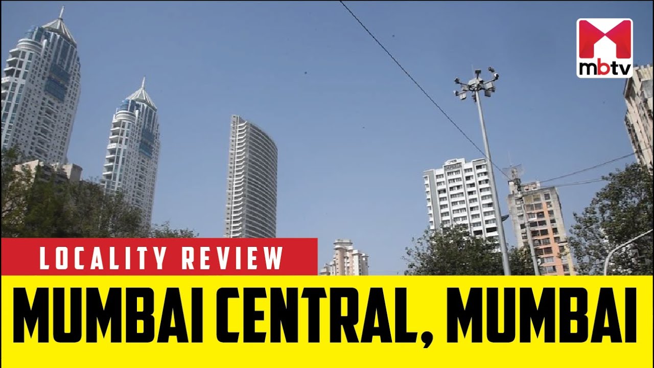 Locality Review: Mumbai Central, Mumbai #Localityreview #MBTV #MumbaiCentral