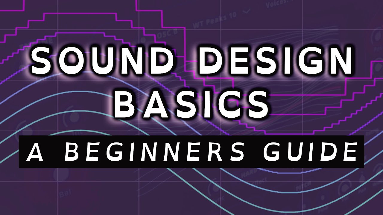 Sound Design Basics - A Beginners Guide To Synthesis
