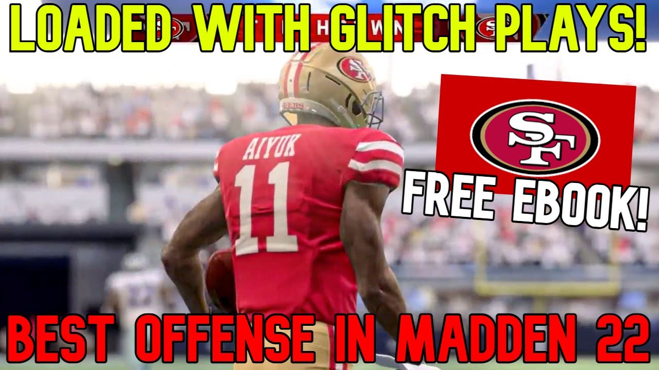 LOADED WITH GLITCH PLAYS! Best Offense in Madden NFL 22! FREE EBOOK! 49ers Playbook Tips and Tricks