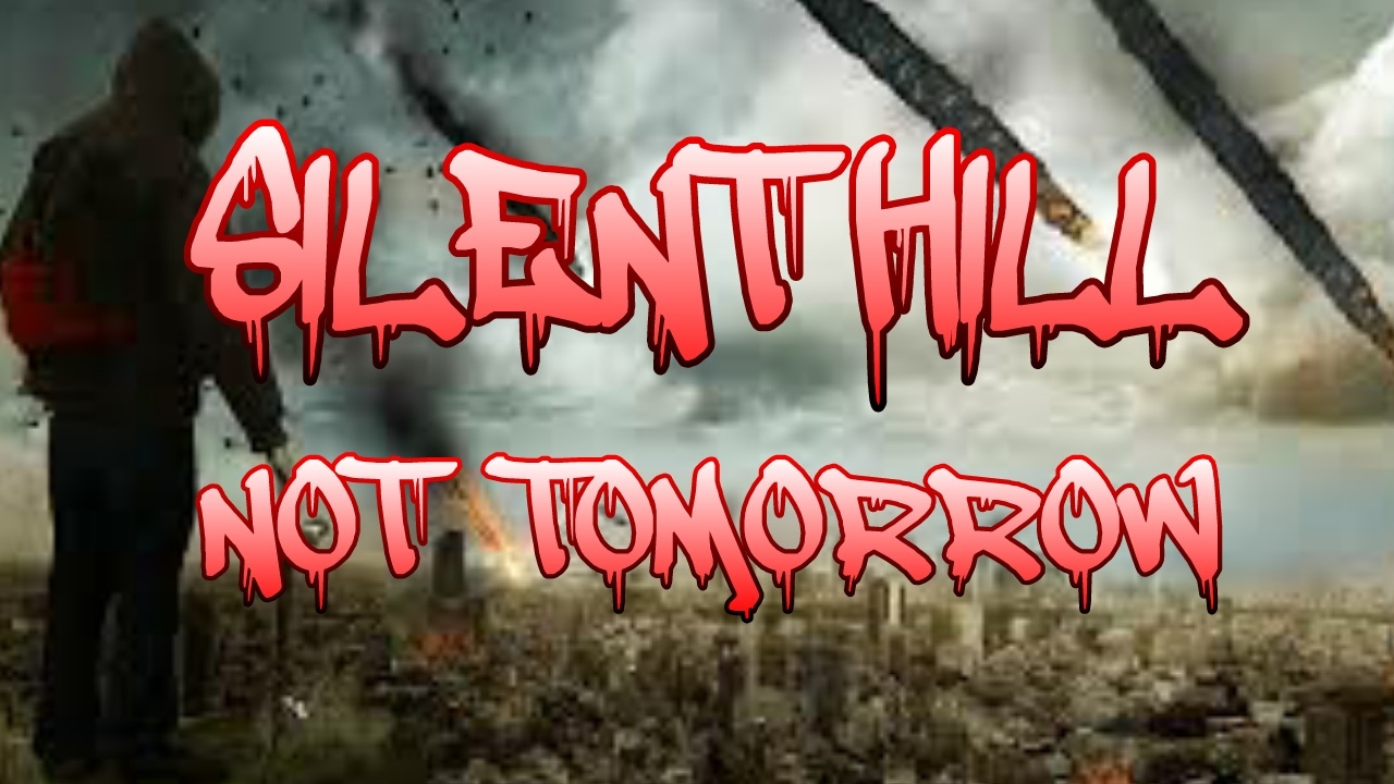 Not Tomorrow- Silent Hill
Canción Para Creepypastas #3