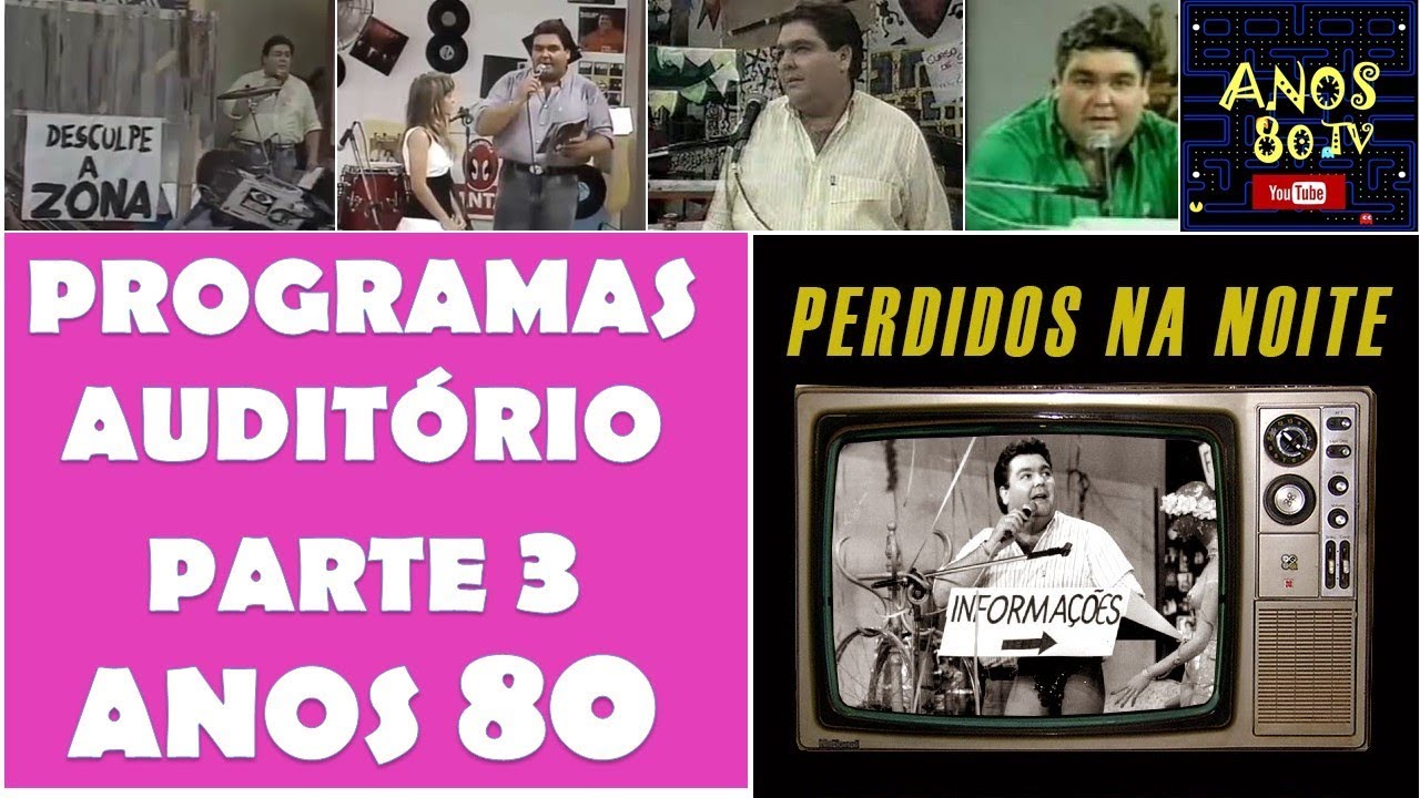 PERDIDOS NA NOITE – Programas de Auditório dos Anos 80– Parte 3