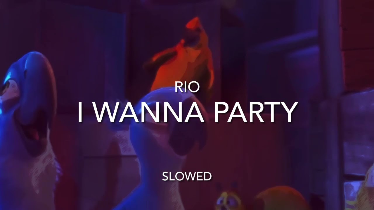 Rio- I wanna party ~ Slowed
