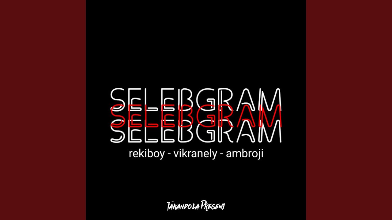 Selebgram (feat. Vikran Ely, Ambroji)