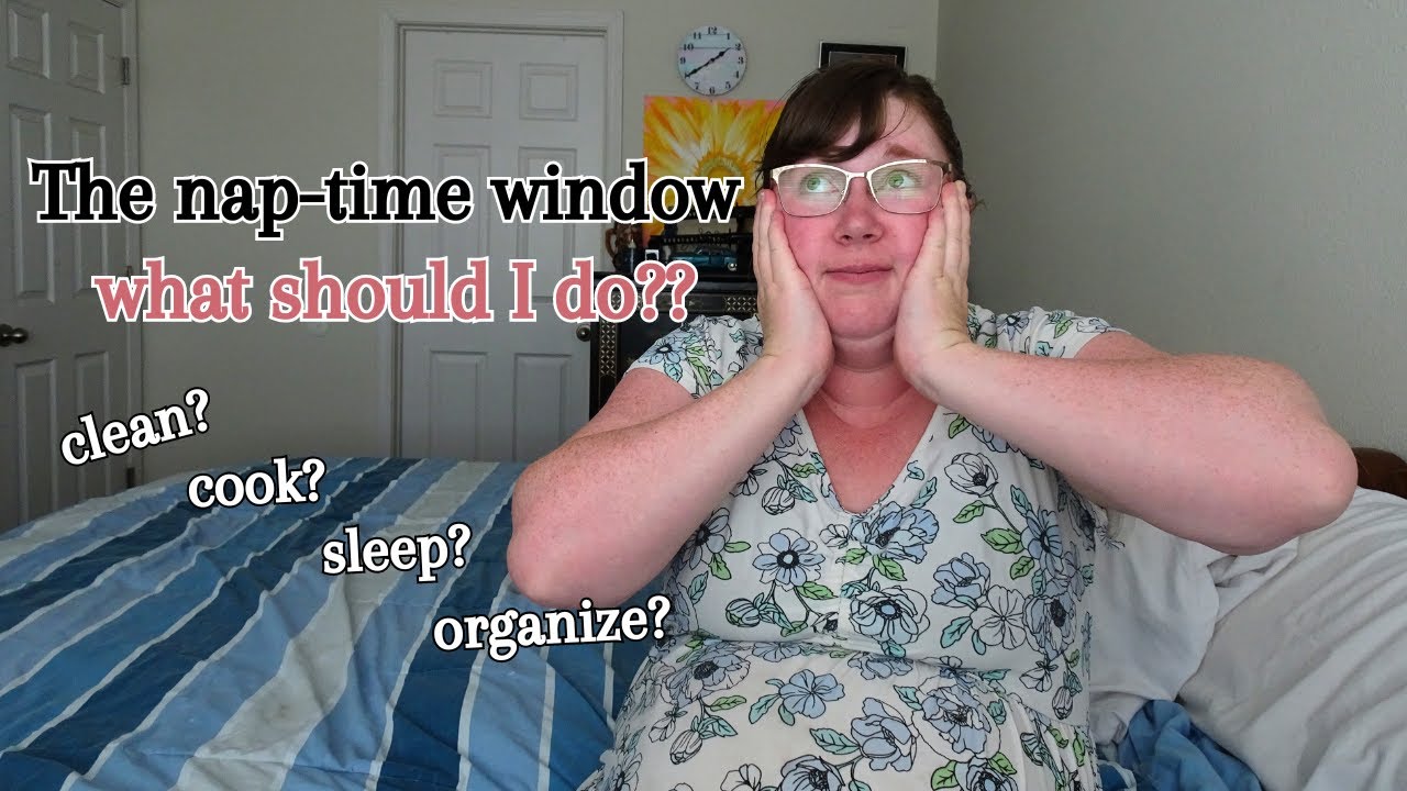 THE NAP TIME WINDOW: what should you do? Decision fatigue & being productive during baby's nap