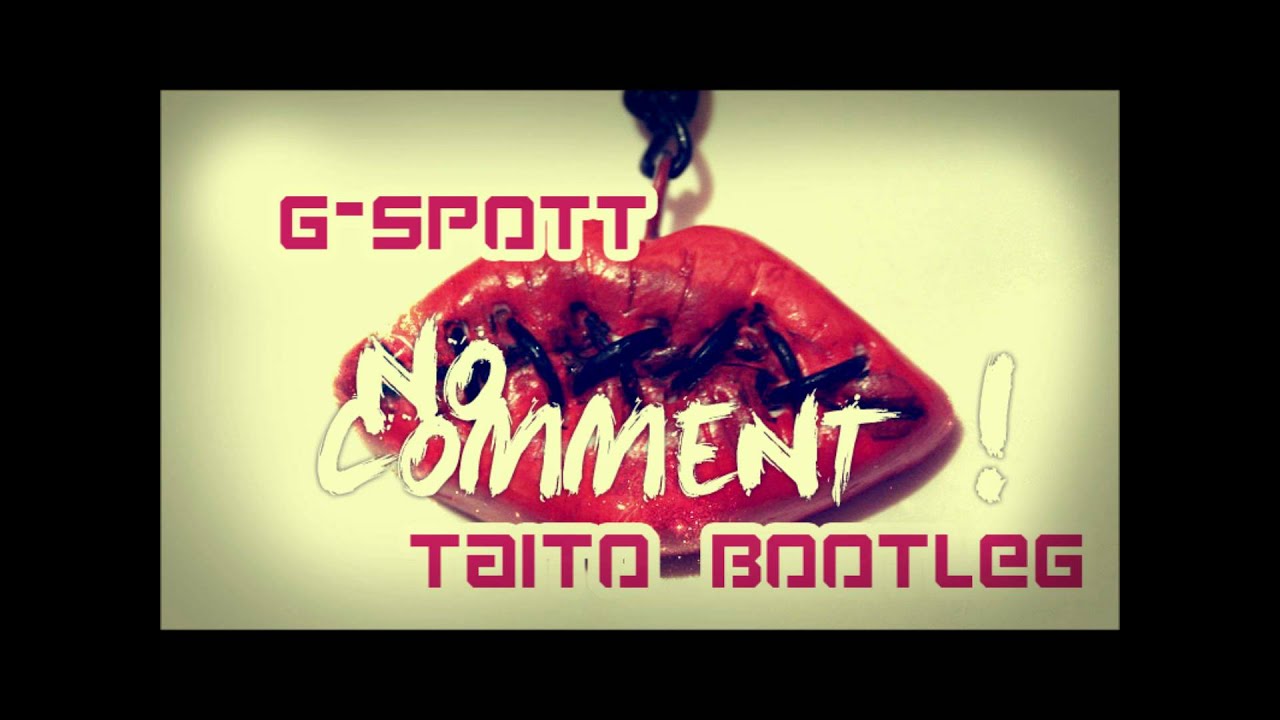 G-Spott - No Comment (TAITO Bootleg)