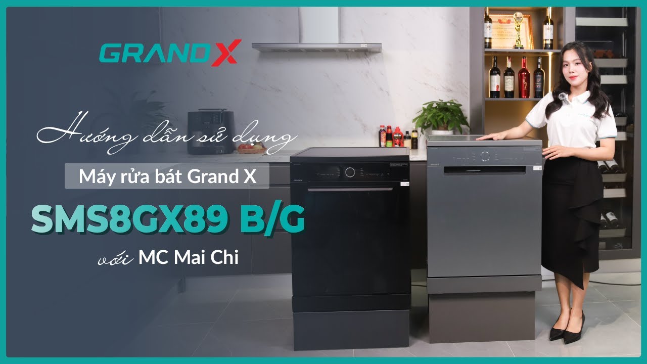 HƯỚNG DẪN SỬ DỤNG MÁY RỬA BÁT GRANDX SMS8GX89B/G