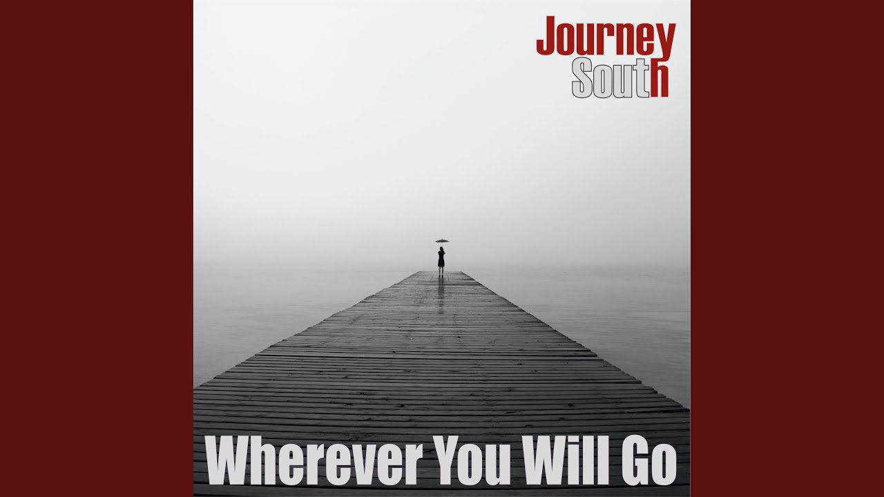 Wherever You Will Go
