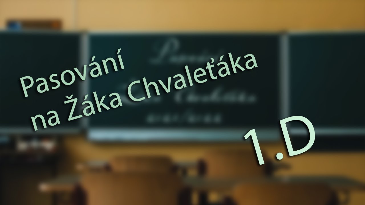 Pasování na Žáka Chvaleťáka - 1.D