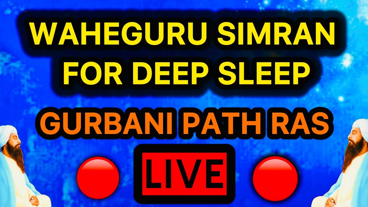 LIVE WAHEGURU SIMRAN FOR MEDITATION | DEEP SLEEP ALL NIGHT | GURBANI PATH RAS