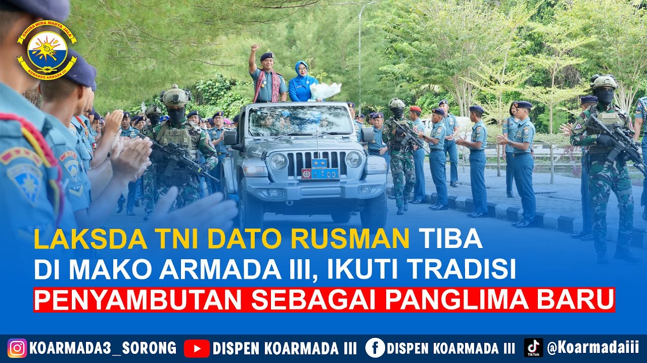 LAKSDA TNI DATO RUSMAN TIBA DI MAKO ARMADA III, IKUTI TRADISI PENYAMBUTAN SEBAGAI PANGLIMA BARU