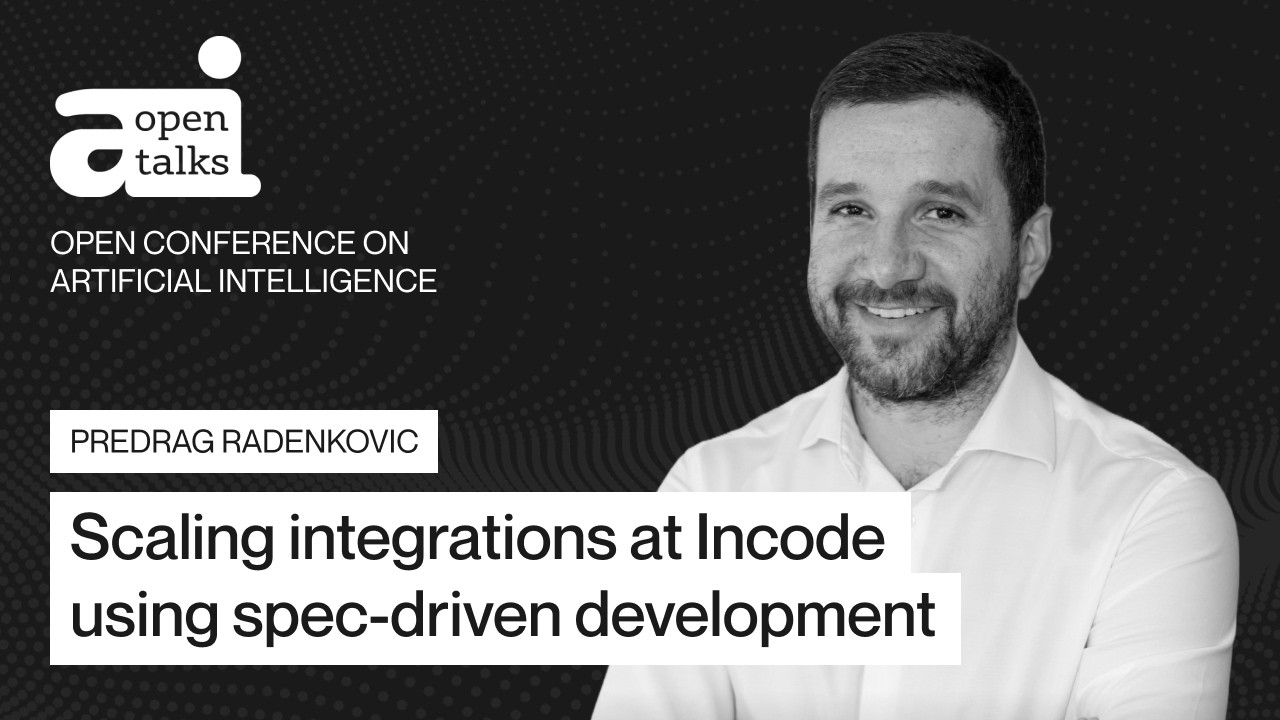 Predrag Radenkovic: Scaling integrations at Incode using spec-driven development | OpenTalks