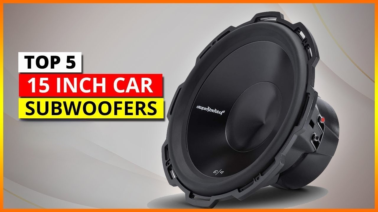 Top 5 Best 15 Inch Car Subwoofers to Elevate Your Car Audio | Ultimate Guide