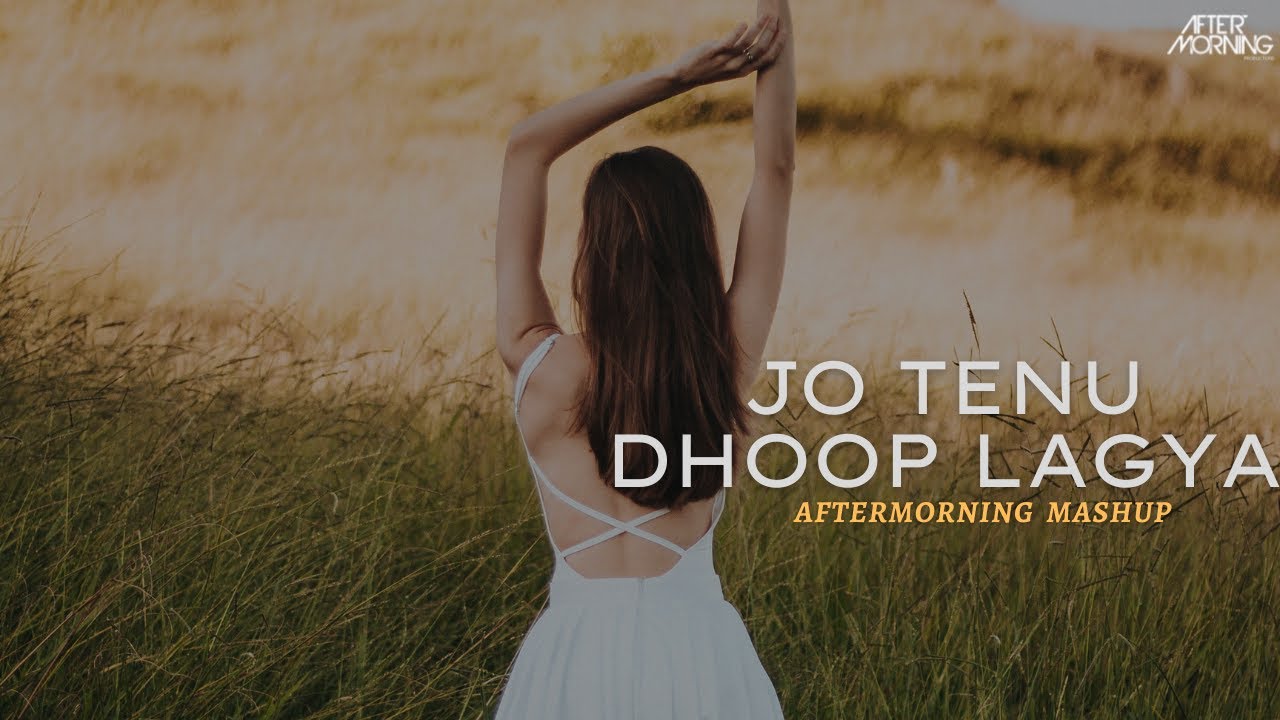 Jo Tenu Dhoop Lagya Ve | Heer Ranjha (Mashup) | Aftermorning | Rito Riba