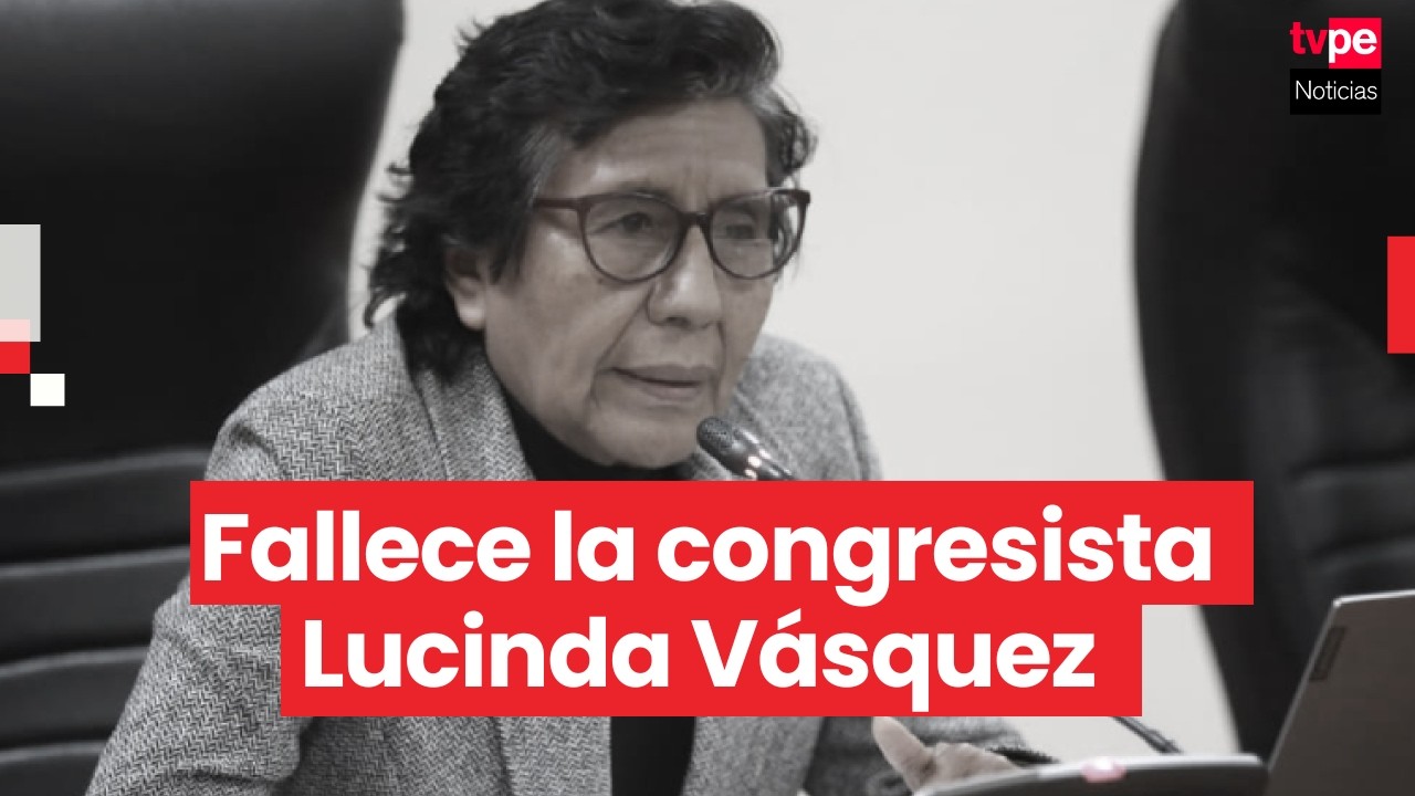 Fallece la congresista Lucinda Vásquez a los 67 años