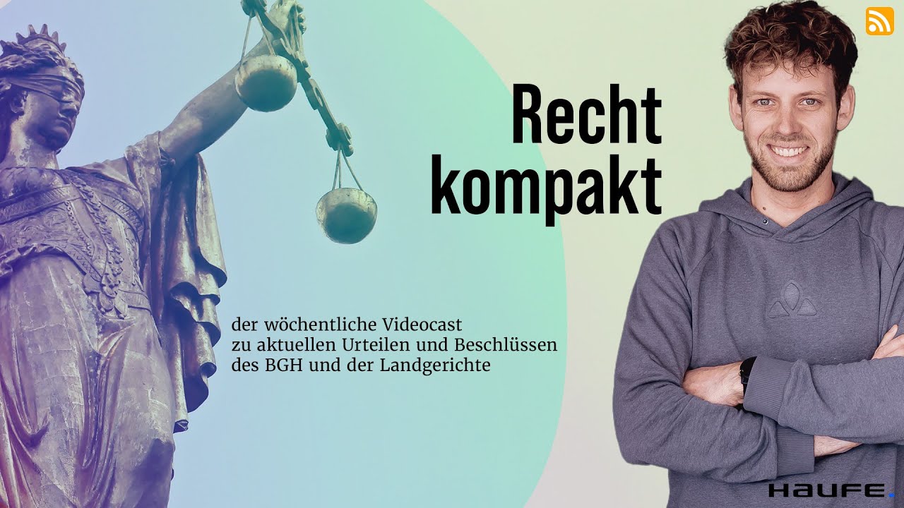 Recht kompakt KW 33 - Urteile und Beschl&uuml;sse des BGH und der Landgerichte