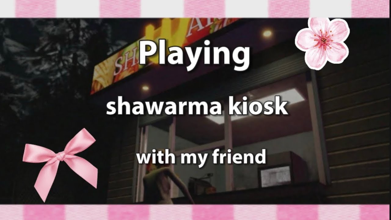 Playing shawarma kiosk with my friend!! 