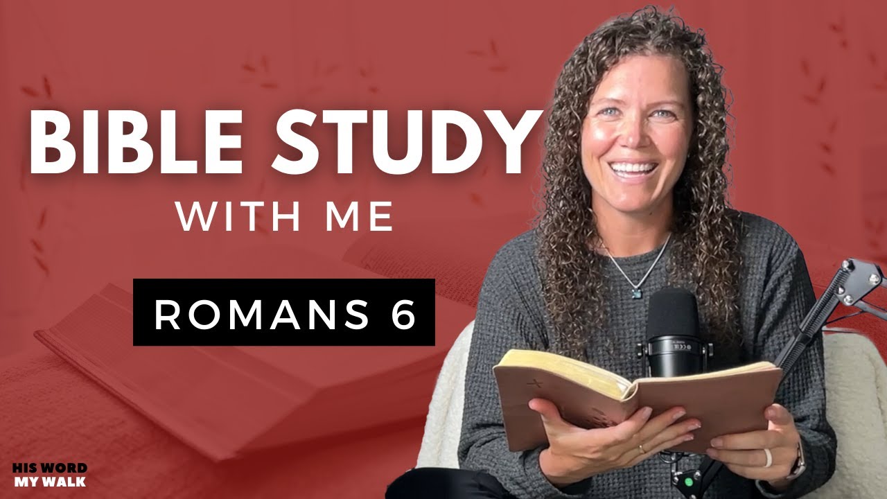 Romans 6 | God's Grace Has Set Us Free From The Law. Now What? [Bible Study WITH Me]