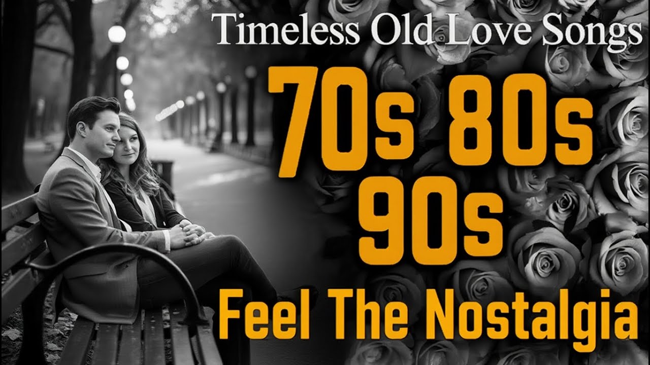 Song List Old Love Songs 70s 80s 90s 💕 Timeless Romantic Classics & Nostalgic Hits