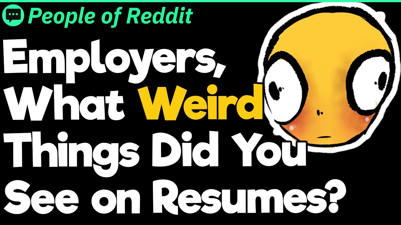 Employers, What Weird Things Did You See on Resumes?