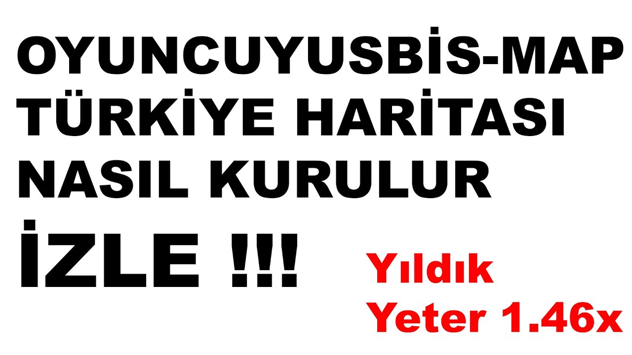 YETER ARTIK YILDIM | OYUNCUYUSBİS MAP KURULUMU G&Uuml;NCEL 1.46x.