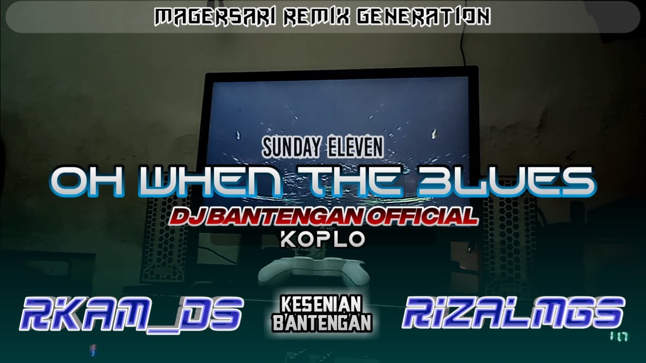 Oh When The Blues - DJ BANTENGAN KOPLO OFFICIAL||BassGlerrr Mberot Music