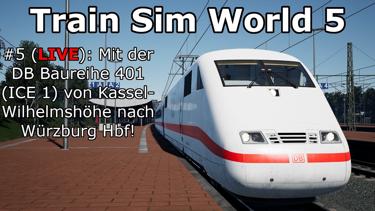 Train Sim World 5 #5 | Mit dem ICE 1 von Kassel-Wilhelmshöhe nach Würzburg Hbf! [deutsch/german]