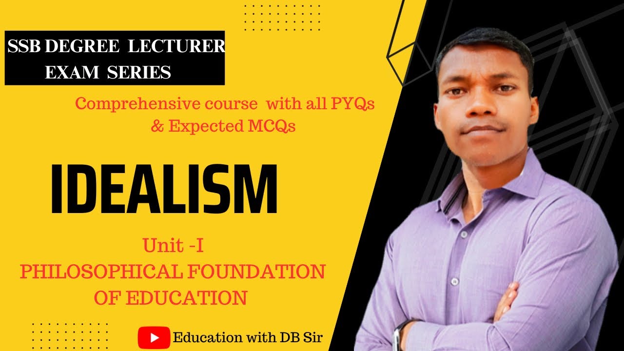 IDEALISM || Philosophical Foundation of Education || SSB DEGREE LECTURER ODISHA 2023 || UNIT - 1 ||