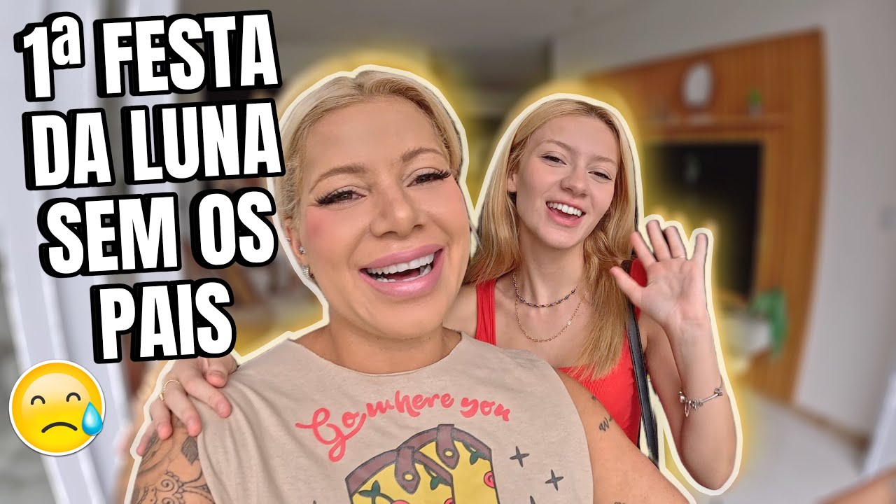 LUNA foi para FESTA de 15 ANOS SOZINHA pela 1&ordf; VEZ!
