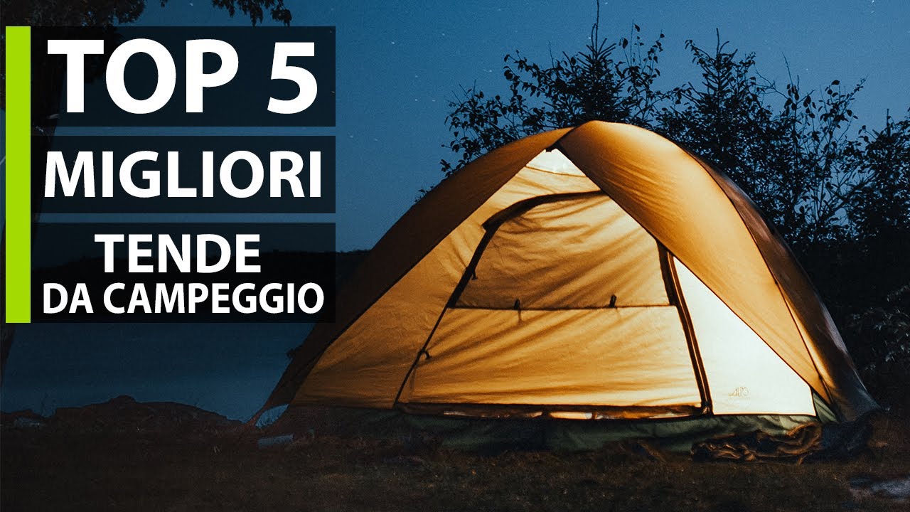 Le Migliori Tende Da Campeggio Del 2019 (4 POSTI)