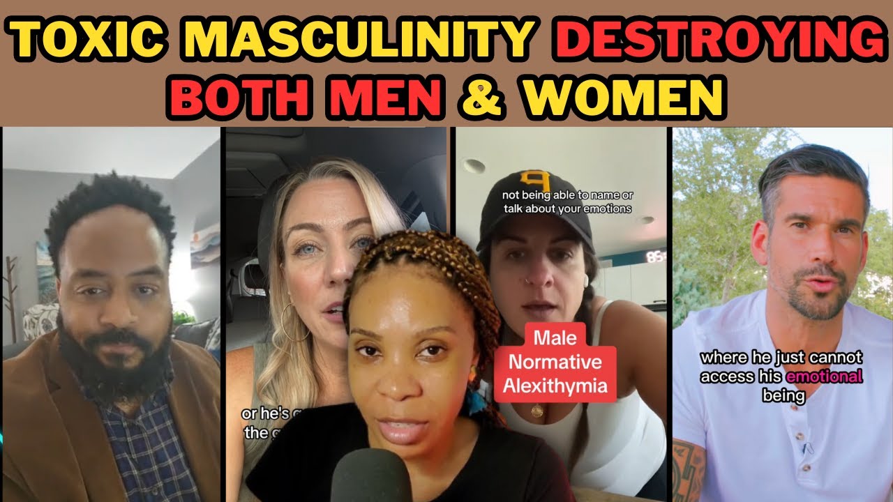 HOW TOXIC MASCULINITY IS DESTROYING WOMEN, MEN, FAMILY UNIT & THE SOCIETY