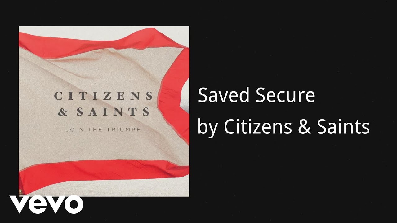 Citizens & Saints - Saved Secure (AUDIO)