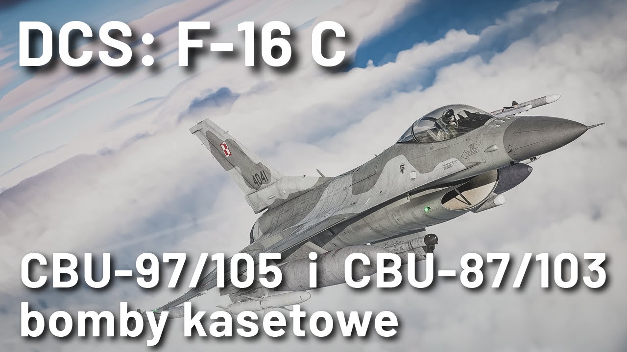 DCS: F-16 C - CBU-97/105 oraz CBU-87/103 (bomby kasetowe)