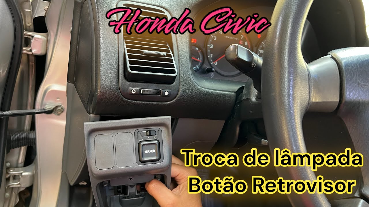 HONDA CIVIC - COMO TROCAR A LÂMPADA DO BOTÃO DO RETROVISOR ELÉTRICO MIRROR