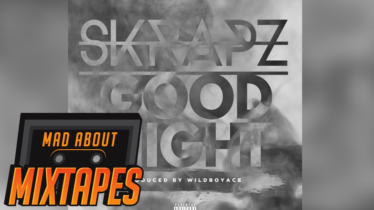 Skrapz - Good Night #MadExclusive | Mixtape Madness