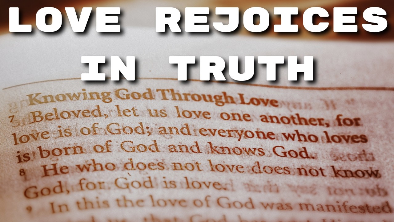 Love Rejoices In Truth