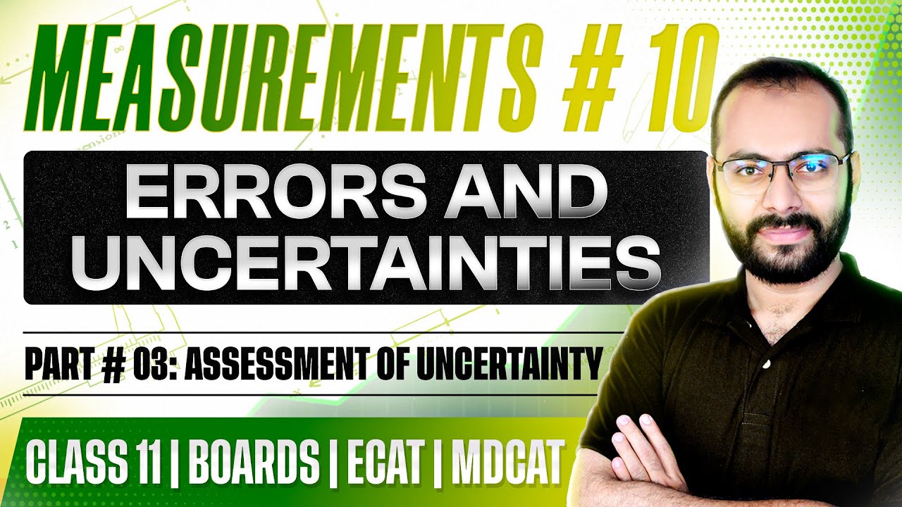 Class 11 Physics | Measurement & Dimensions 10 | Errors & Uncertainties # 3 | Uncertainty Assessment