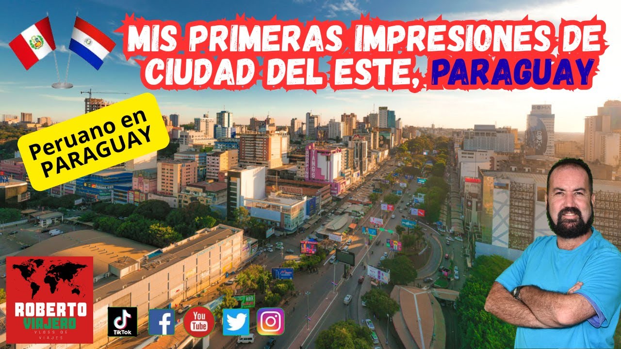 Mis primeras Impresiones de Ciudad del Este, Paraguay.